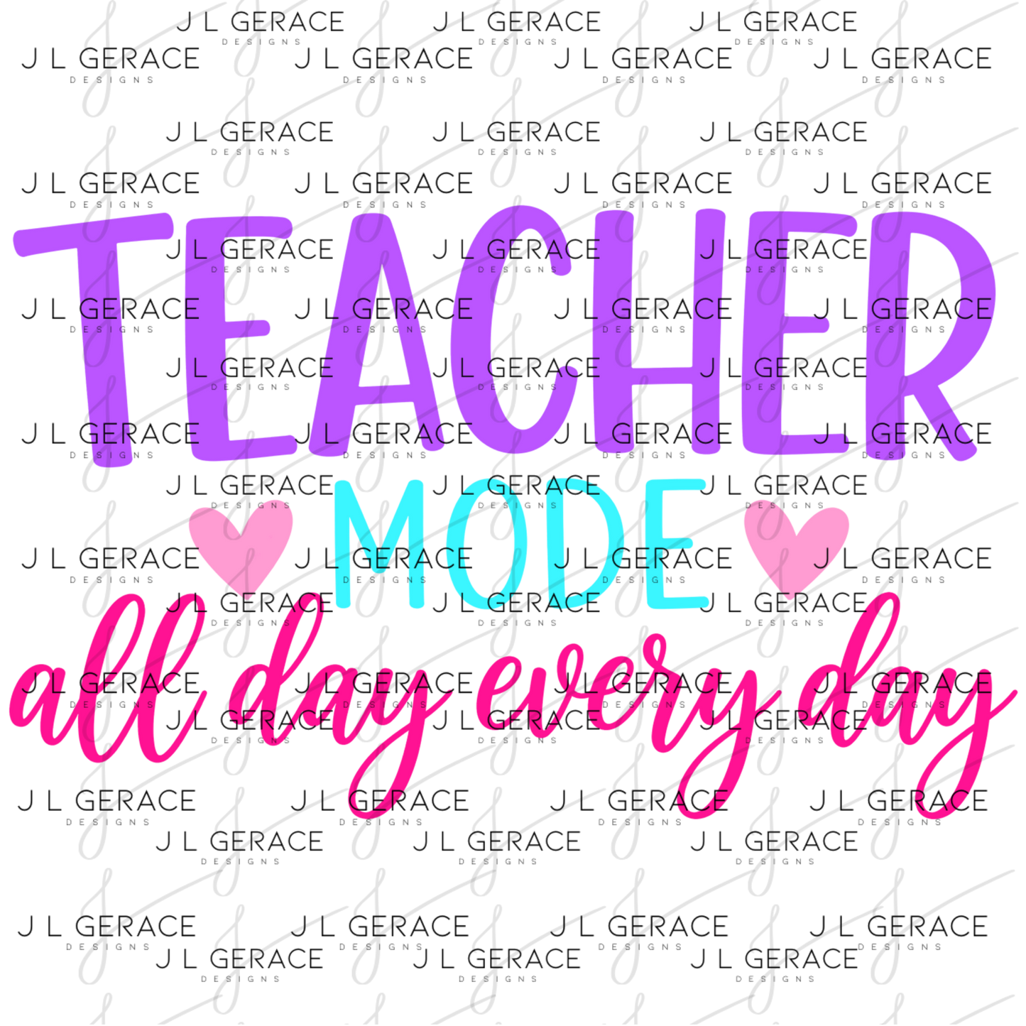 Teacher Mode All Day Every Day PNG Digital Download (3 Colors)