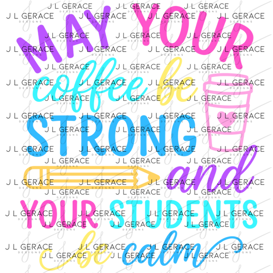 May Your Coffee Be Strong Teacher Colorful PNG