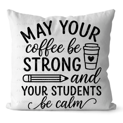 May Your Coffee Be Strong Teacher PNG (2 Colors)