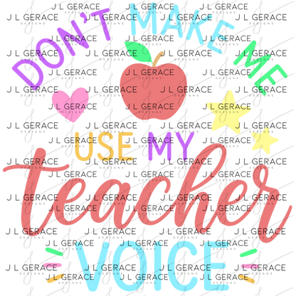 Don't Make Me Use My Teacher Voice Colorful PNG