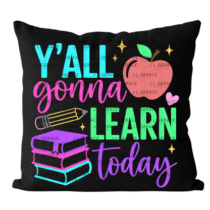 Y'all Gonna Learn Today Teacher PNG Digital Download (3 Colors)
