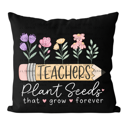 Teachers Plant Seeds That Grow Forever PNG Digital Download