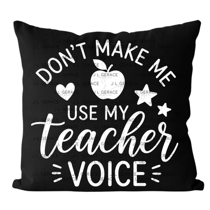 Don't Make Me Use My Teacher Voice PNG (2 Colors)