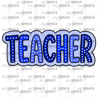 Teacher Dot Lettering Blue PNG Digital Download
