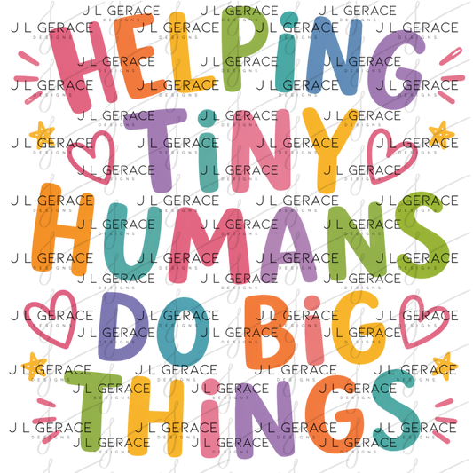 Helping Tiny Humans Do Big Things Teacher PNG Digital Download