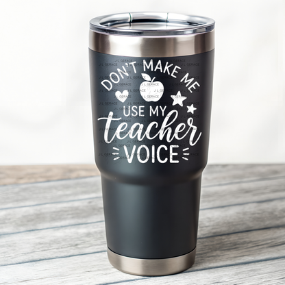 Don't Make Me Use My Teacher Voice PNG (2 Colors)