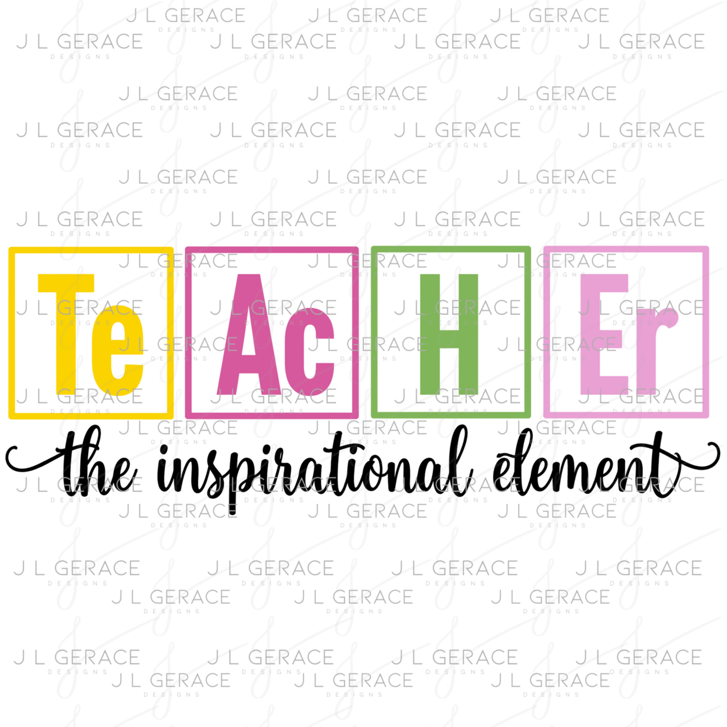 Teacher The Inspirational Element PNG Digital Download (4 Colors)