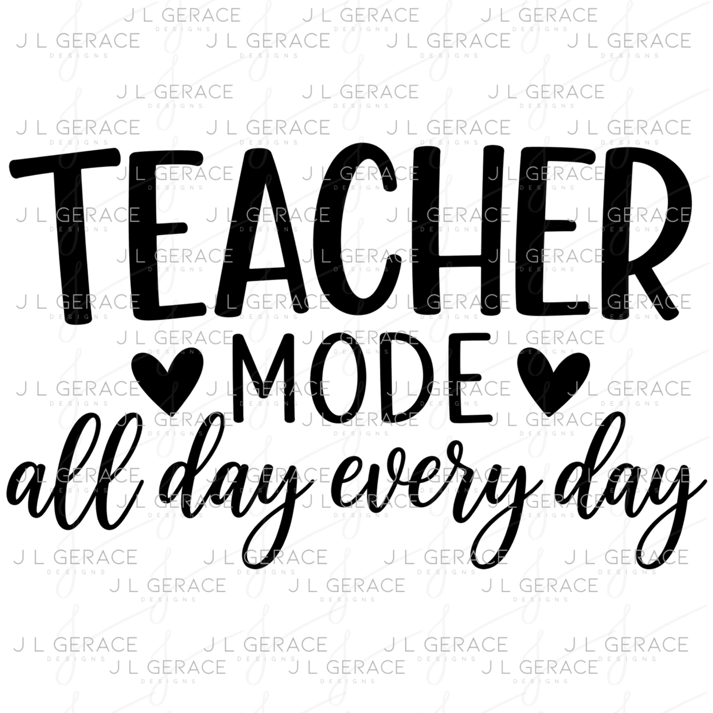 Teacher Mode All Day Every Day PNG Digital Download (3 Colors)
