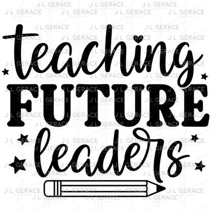 Teaching Future Leaders Teacher PNG Digital Download (3 Colors)