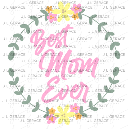 Best Mom Ever Floral Wreath PNG Design