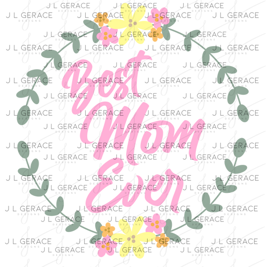 Best Mom Ever Floral Wreath PNG Design
