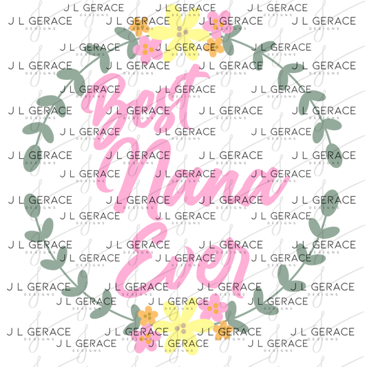 Best Nana Ever PNG – Floral Wreath Script Sublimation Design