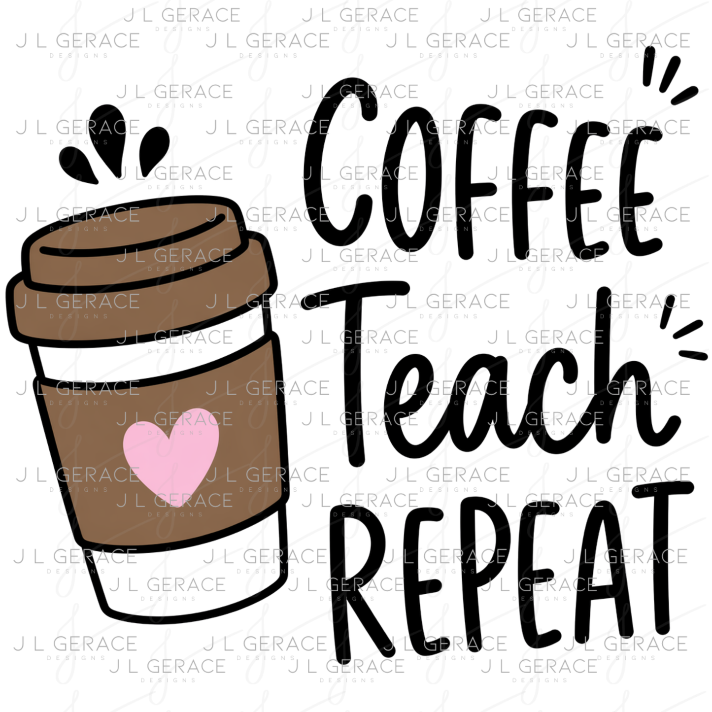 Coffee Teach Repeat PNG Sublimation Design Teacher Appreciation Digital Download