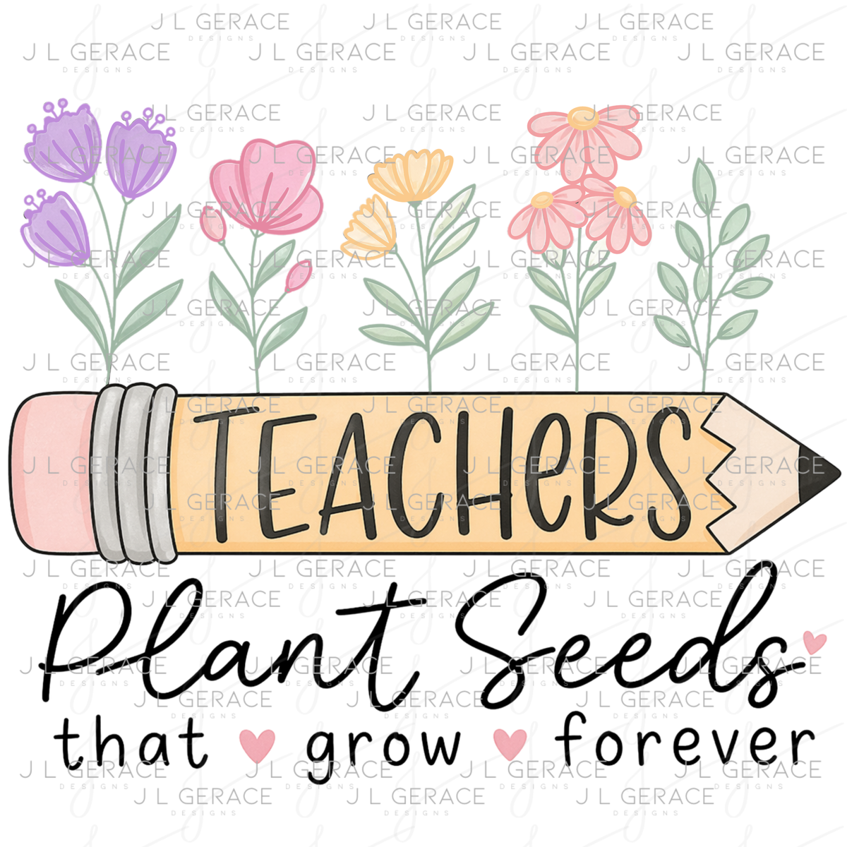 Teachers Plant Seeds That Grow Forever PNG Digital Download (2 Colors)